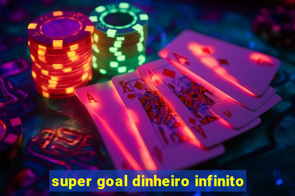 super goal dinheiro infinito